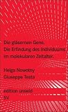 Produkt-Bild: Die gl&auml;sernen Gene: Die Erfindung des Individuums im molekularen Zeitalter (edition unseld)