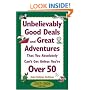 Unbelievably Good Deals and Great Adventures That You Absolutely Can't Get Unless You're Over 50, 2007-2008