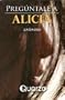 Preguntale a Alicia/ Go ask Alice (Spanish Edition)