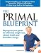 The Primal Blueprint: Reprogram your genes for effortless weight loss, vibrant health, and boundless energy