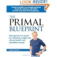 The Primal Blueprint: Reprogram your genes for effortless weight loss, vibrant health, and boundless energy by Mark Sisson