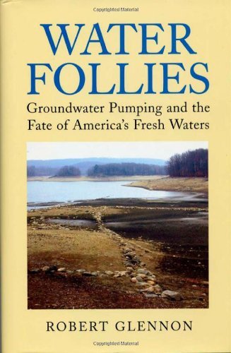 Water Follies: Groundwater Pumping And The Fate Of America's Fresh Waters