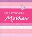 For a Wonderful Mother: A Blue Mountain Arts Collection to Let a Mother Know How Much...