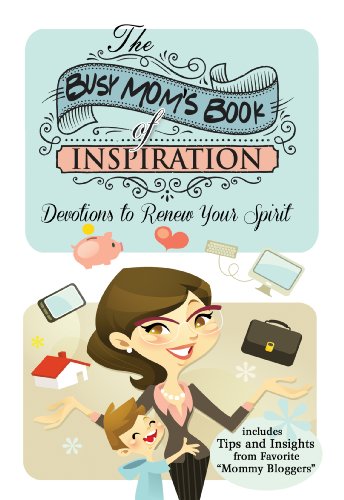 The Busy Mom's Book of Inspiration: Devotions to Renew Your Spirit