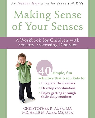 Making Sense of Your Senses: A Workbook for Children with Sensory Processing Disorder (Instant Help Book for Parents & Kids)