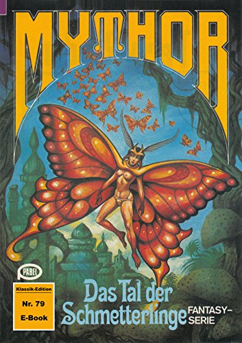 Mythor 79: Das Tal der Schmetterlinge (German Edition)