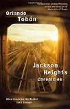 Jackson Heights Chronicles: When Crossing the Border Isnt Enough
