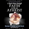 I Don't Have Enough Faith to be an Atheist