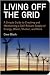 Living off the Grid: A Simple Guide to Creating and Maintaining a Self-Reliant Supply of Energy, Water, Shelter and More