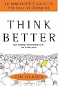 Think Better: An Innovator's Guide to Productive Thinking