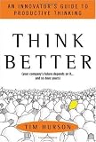 Think Better: An Innovator's Guide to Productive Thinking