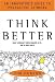 Think Better: An Innovator's Guide to Productive Thinking