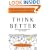 Think Better: An Innovator's Guide to Productive Thinking