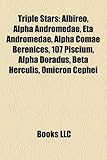 Triple Stars: Albireo, Alpha Andromedae, Eta Andromedae, Alpha Comae Berenices, 107 Piscium, Alpha Doradus, Beta Herculis, Omicron C-