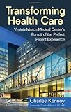 Transforming Health Care: Virginia Mason Medical Center's Pursuit of the Perfect Patient Experience