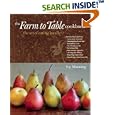 The Farm to Table Cookbook: The Art of Eating Locally