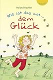 Wie ist das mit.. - dem Gl&uuml;ck - Roland Kachler
