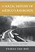 Search : A Social History of Mexico's Railroads: Peons, Prisoners, and Priests (Jaguar Books on Latin America)