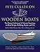 Pete Culler on Wooden Boats: The Master Craftsman's Collected Teachings on Boat Design, Building, Repair, and Use
