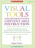 Visual Tools for Differentiating Content Area Instruction: Strategies That Make Concepts in Math, Science & Social Studies Accessible-& Support All Learners Across the Curriculum