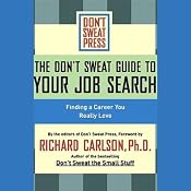 The Don't Sweat Guide to Your Job Search: Finding a Career You Really Love | [Richard Carlson]