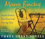 Maeve Binchy: Three Great Novels (CD): Scarlet Feather, Tara Road, Evening Class: Scarlet Feather, Tara Road, Evening Class (Great Novels)