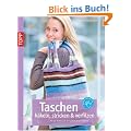 Taschen h�keln, stricken & verfilzen: Neue Modelle in genialen Farben