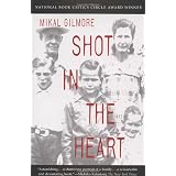 Shot in the Heartby Mikal Gilmore