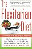 The Flexitarian Diet: The Mostly Vegetarian Way to Lose Weight, Be Healthier, Prevent Disease, and Add Years to Your Life