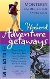 Search : Weekend Adventure Getaways Monterey, Carmel, Big Sur, Santa Cruz: Travel Info and Outdoor Fun (Ulysses Weekend Adventure Getaways)