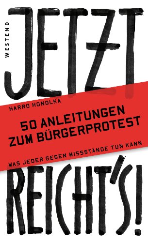 Jetzt reicht's!: 50 Anleitungen zum Bürgerprotest (German Edition)