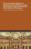 Life of Alexander Mickles, on hundred years old; fifty-four years a slave; forty-six years a free man; the oldest darkey in Mississppi ..