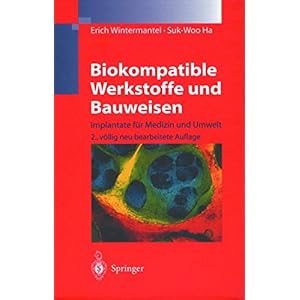 Biokompatible Werkstoffe und Bauweisen: Implantate für Medizin und Umwelt