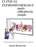 Clinical Pathophysiology Made Ridiculously Simple