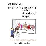 Clinical Pathophysiology Made Ridiculously Simple