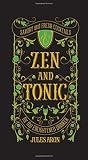 Zen and Tonic: Savory and Fresh Cocktails for the Enlightened Drinker
