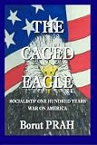 The Caged Eagle: Socialists' One Hundred Years War on America