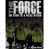 The Force: The Story of a Police Officerby Jeremy Green