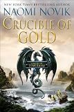 "Crucible of Gold (Temeraire)" av Naomi Novik
