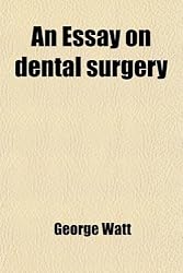 An essay on dental surgery, for popular reading