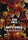 The Fall - Shiftwork And Holidays [DVD]