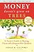 Money Doesn't Grow On Trees: A Parent's Guide to Raising Financially Responsible Children