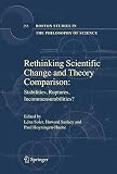 Rethinking scientific change and theory comparison : stabilities, ruptures, incommensurabilities?