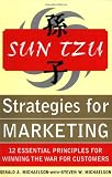 Sun Tzu Strategies for Winning the Marketing War: 12 Essential Principles for Winning the War for Customers