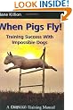When Pigs Fly: Training Success with Impossible Dogs