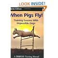 When Pigs Fly: Training Success with Impossible Dogs