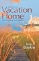 Investing in a Vacation Home for Pleasure and Profit
