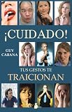 Cuidado, Tus Gestos Te Traicionan