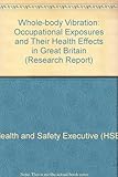 Whole-body vibration : occupational exposures and their health effects in Great Britain