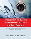 Introduction to Business and Industrial Security and Loss Control: A Primer for Business, Private Security, and Law Enforcement